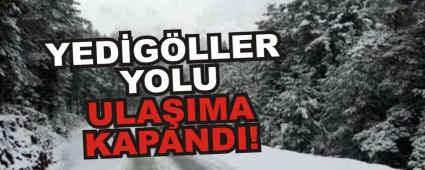 YEDGLLER YOLU ULAIMA KAPANDI!