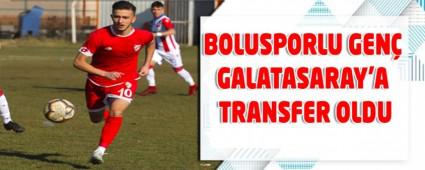BOLUSPORLU GEN GALATASARAY\'A TRANSFER OLDU