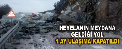 HEYELANIN MEYDANA GELD YOL 1 AY ULAIMA KAPATILDI