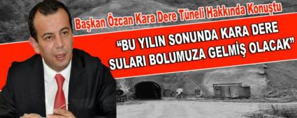 Bakan zcan Kara Dere Tneli Hakknda Konutu