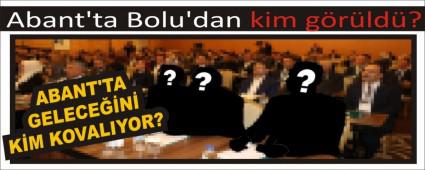 Abant\'ta Bolu\'dan kim grld?