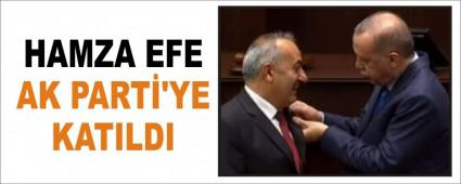 HAMZA EFE AK PART\'YE KATILDI