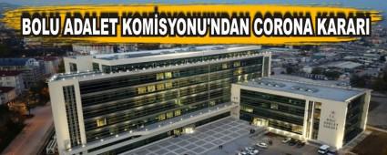 BOLU ADALET KOMSYONU\'NDAN CORONA KARARI