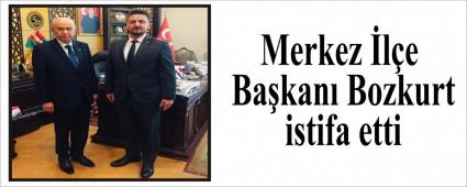 Merkez le Bakan Bozkurt istifa etti
