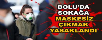 BOLU\'DA SOKAA MASKESZ IKMAK YASAKLANDI