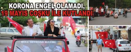 KORONA ENGEL OLAMADI,19 MAYIS COKU LE KUTLANDI