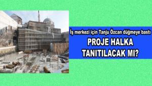 Son i merkezi iin Tanju zcan dmeye bast