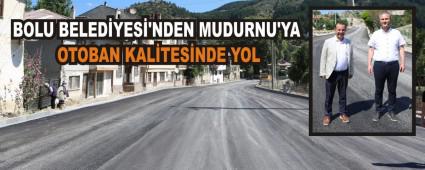 BOLU BELEDYES\'NDEN MUDURNU\'YA OTOBAN KALTESNDE YOL