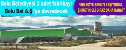 Bolu Belediyesi 2 adet fabrikay Bolu Bel A..\'ye devredecek