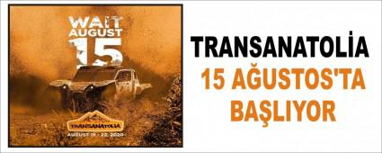 TRANSANATOLA 15 AUSTOS\'TA BALIYOR