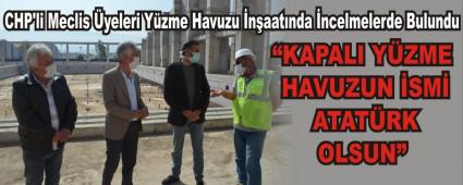 CHP\'li Meclis yeleri Yzme Havuzu naatnda ncelmelerde Bulundu