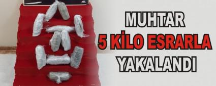 MUHTAR 5 KLO ESRARLA YAKALANDI