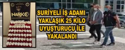 SURYEL  ADAMI YAKLAIK 25 KLO UYUTURUCU LE YAKALANDI