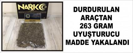DURDURULAN ARATAN 263 GRAM UYUTURUCU MADDE YAKALANDI