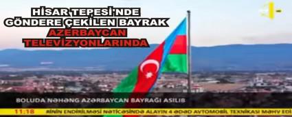 HSAR TEPES\'NDE GNDERE EKLEN BAYRAK AZERBAYCAN TELEVZYONLARINDA