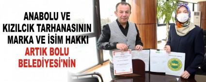 ANABOLU VE KIZILCIK TARHANASININ MARKA VE SM HAKKI ARTIK BOLU BELEDYES\'NN