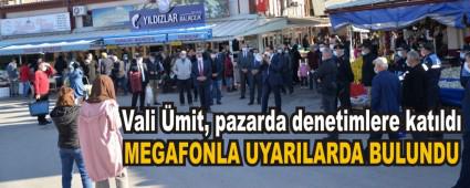 Vali mit, pazarda denetimlere katld