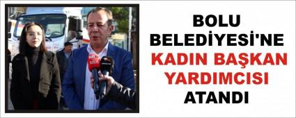 BOLU BELEDYES\'NE KADIN BAKAN YARDIMCISI ATANDI