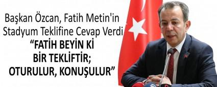 Bakan zcan, Fatih Metin\'in Stadyum Teklifine Cevap Verdi