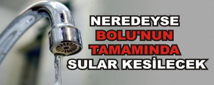 NEREDEYSE BOLU\'NUN TAMAMINDA SULAR KESLECEK