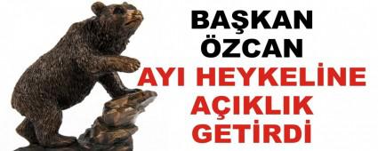 BAKAN ZCAN AYI HEYKELNE AIKLIK GETRD