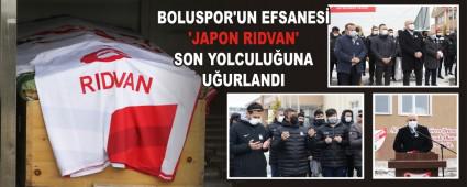 BOLUSPOR\'UN EFSANES JAPON RIDVAN\' SON YOLCULUUNA UURLANDI 