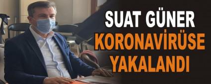 SUAT GNER KORONAVRSE YAKALANDI