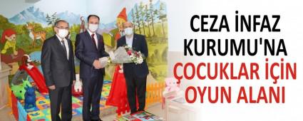 CEZA NFAZ KURUMU\'NA OCUKLAR N OYUN ALANI