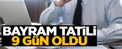 BAYRAM TATL 9 GN OLDU