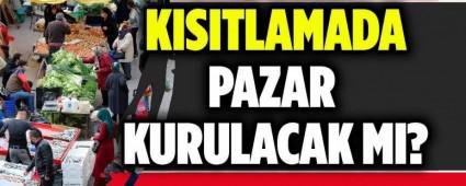 HAFTA SONU KISITLAMALARINDA PAZAR KURULACAK MI?