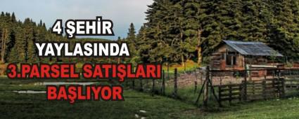 4 EHR YAYLASINDA 3.PARSEL SATILARI BALIYOR   