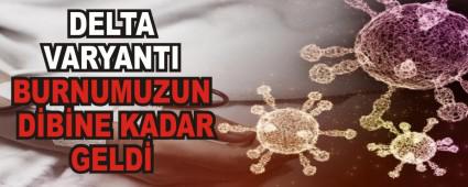 DELTA VARYANTI BURNUMUZUN DBNE KADAR GELD