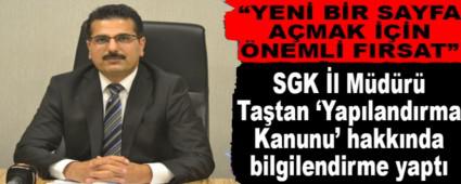 SGK L MDR TATAN YAPILANDIRMA KANUNU\' HAKKINDA BLGLENDRME YAPTI