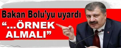 BAKAN BOLU\'YU UYARDI
