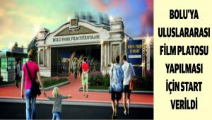 BOLU\'YA ULUSLARARASI FLM PLATOSU YAPILMASI N START VERLD