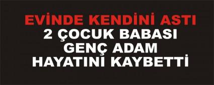 2 OCUK BABASI GEN ADAM HAYATINI KAYBETT