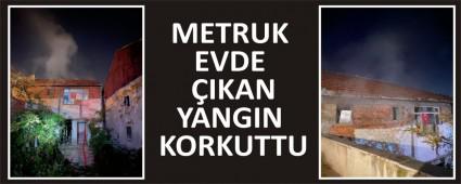 METRUK EVDE IKAN YANGIN KORKUTTU