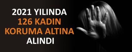 2021 YILINDA 126 KADIN KORUMA ALTINA ALINDI