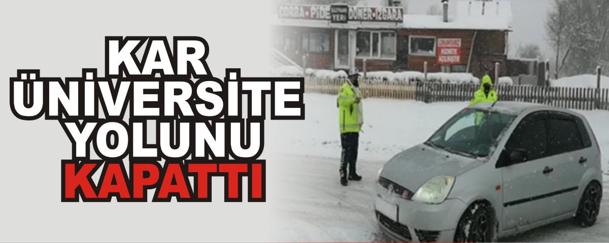 KAR NVERSTE YOLUNU KAPATTI