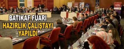 BATIKAF FUARI HAZIRLIK ALITAYI YAPILDI