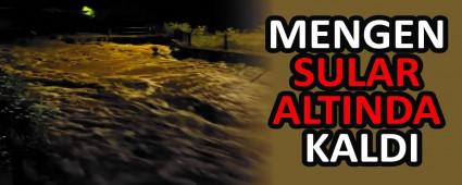 MENGEN SULAR ALTINDA KALDI