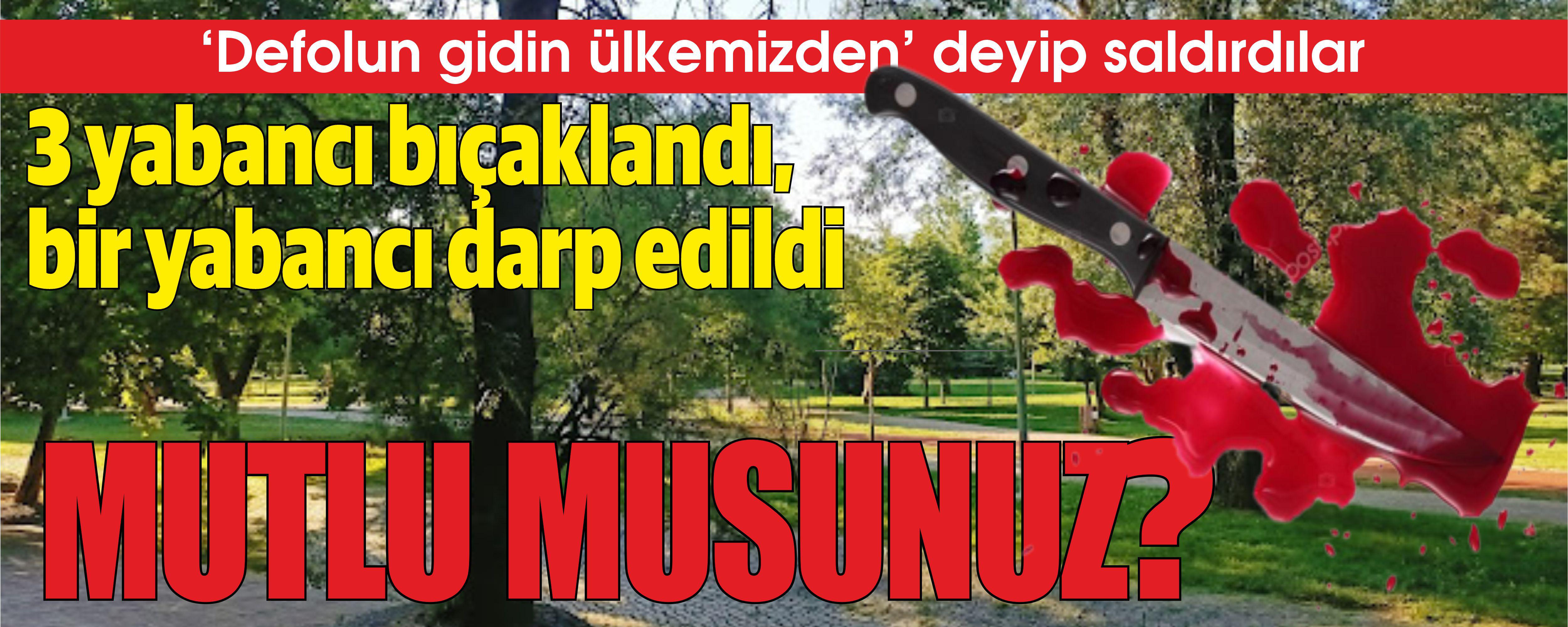 3 yabanc bakland, bir yabanc darp edildi