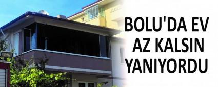 BOLU\'DA EV AZ KALSIN YANIYORDU
