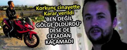 Korkun cinayette Karar verildi
