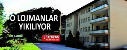 O LOJMANLAR YIKILIYOR   