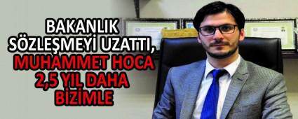 BAKANLIK SZLEMEY UZATTI, MUHAMMET HOCA 2,5 YIL DAHA BZMLE