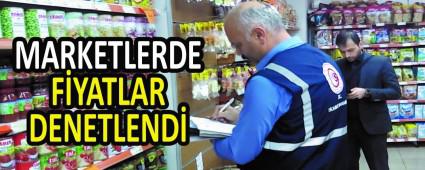 MARKETLERDE FYATLAR DENETLEND