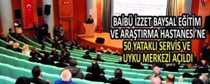 BAB zzet Baysal Eitim ve Aratrma Hastanesi\'ne 50 Yatakl Servis ve Uyku Merkezi Ald