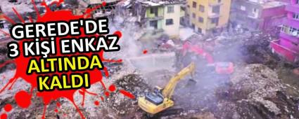 GEREDE\'DE 3 K ENKAZ ALTINDA KALDI