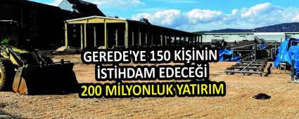 GEREDE\'YE 150 KNN STHDAM EDECE 200 MLYONLUK YATIRIM